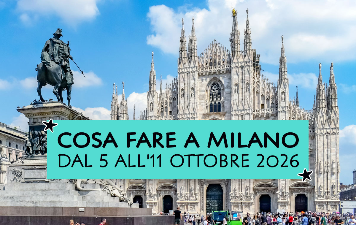 Cosa fare a Milano dal 5 all'11 ottobre 2026