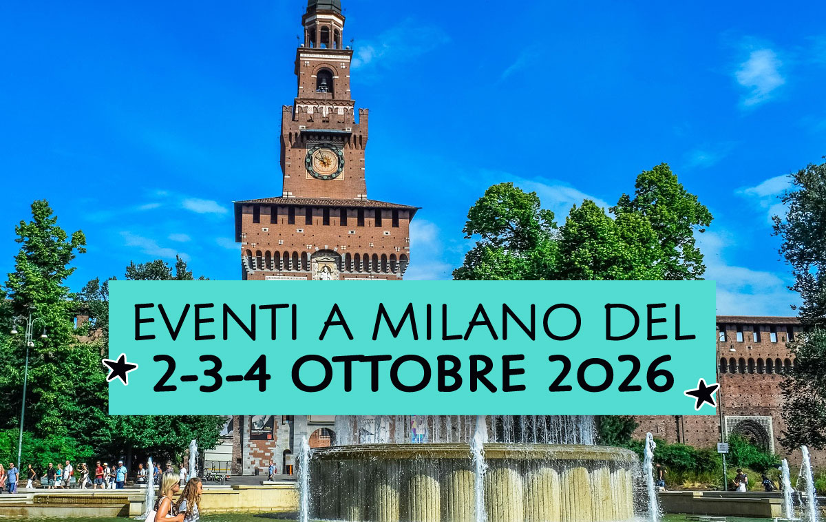 Eventi a Milano del 2-3-4 ottobre 2026