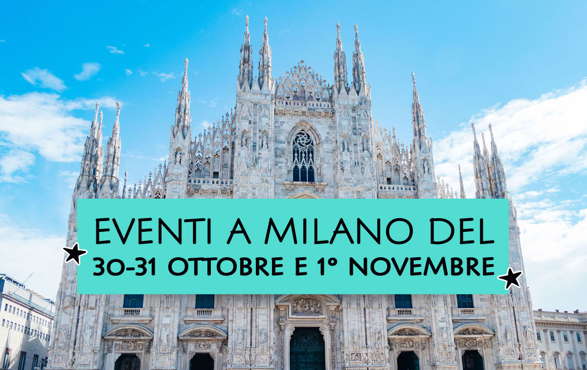 Eventi a Milano del 30-31 ottobre e 1° novembre 2026