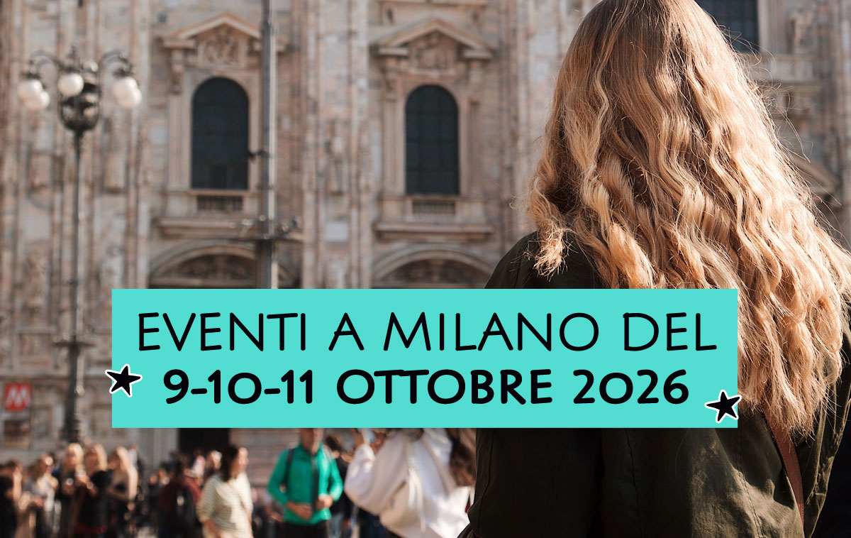 Eventi a Milano del 9-10-11 ottobre 2026